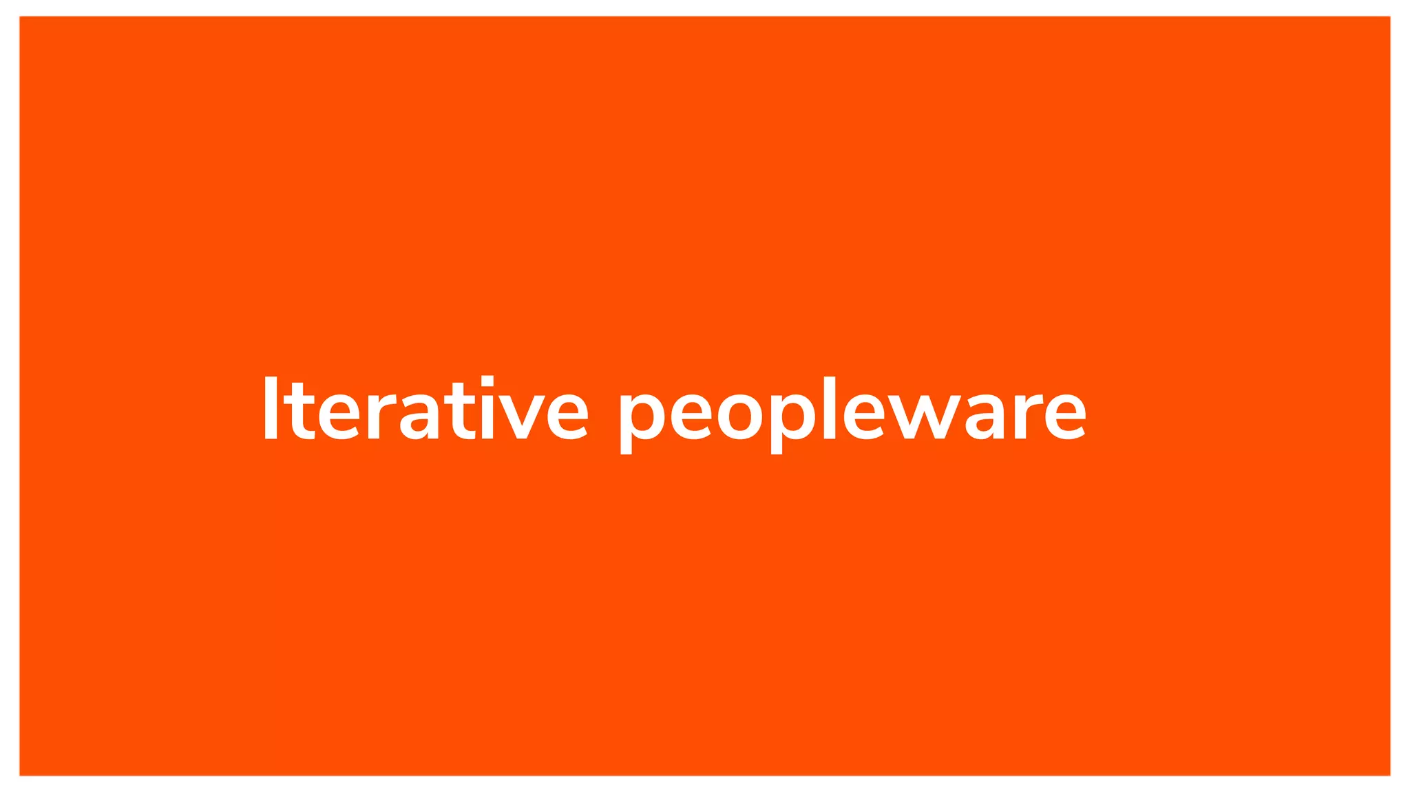 Iterative peopleware
 