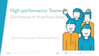 Agile 2017 - High-performance Teams: Core Protocols for EI and Psych Safety