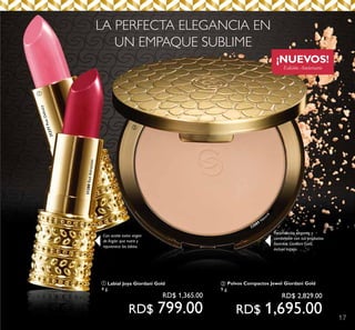 17
¡NUEVOS!
Edición Anviersario
Presentación elegante y
combinable con tus productos
favoritos Giordani Gold,
incluye espejo.
LA PERFECTA ELEGANCIA EN
UN EMPAQUE SUBLIME
ቢ
ባ
Con aceite extra virgen
de Argán que nutre y
rejuvenece los labios.
31380RedAttraction
31377PinkDelicacy
32089
Natu
ral
ባ Polvos Compactos Jewel Giordani Gold
9 g.
RD$ 2,829.00
RD$ 1,695.00
ቢ Labial Joya Giordani Gold
4 g.
RD$ 1,365.00
RD$ 799.00
 