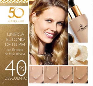 24
UNIFICA
ELTONO
DETU PIEL
con Extracto
de Trufa Blanca
40DESCUENTO
%
32047Porcelain
32049LightIvory
32050RoseBeige
32051NaturalBeige
ModeloMaquilladacon:BasedeMaquillajeAntienvejecimientoFPS8GiordaniGold32049LightIvory,
PolvosCompactosJewelGiordaniGold32088Light,LabialIconicMateFPS12GiordaniGold32319FreshPink.
 