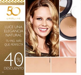 26
40DESCUENTO
%
31809Natural
31808Light
ModeloMaquilladacon:BasedeMaquillajeAntienvejecimientoFPS8GiordaniGold32049LightIvory,
PolvosCompactosMineralesFPS15GiordaniGold31809Natural,LabialIconicMateFPS12GiordaniGold32317NudeRose.LUCE UNA
ELEGANCIA
NATURAL
TU PIEL MÁS
QUE PERFECTA
 