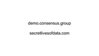 demo.consensus.group
secretlivesofdata.com
 
