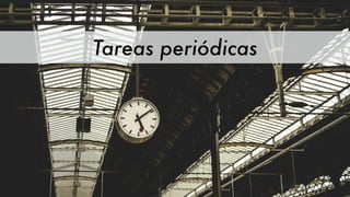 Tareas periódicas
 