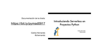 Documentación de la charla:

https://bit.ly/pymad0917

Carlos Hernando

@chernando
 