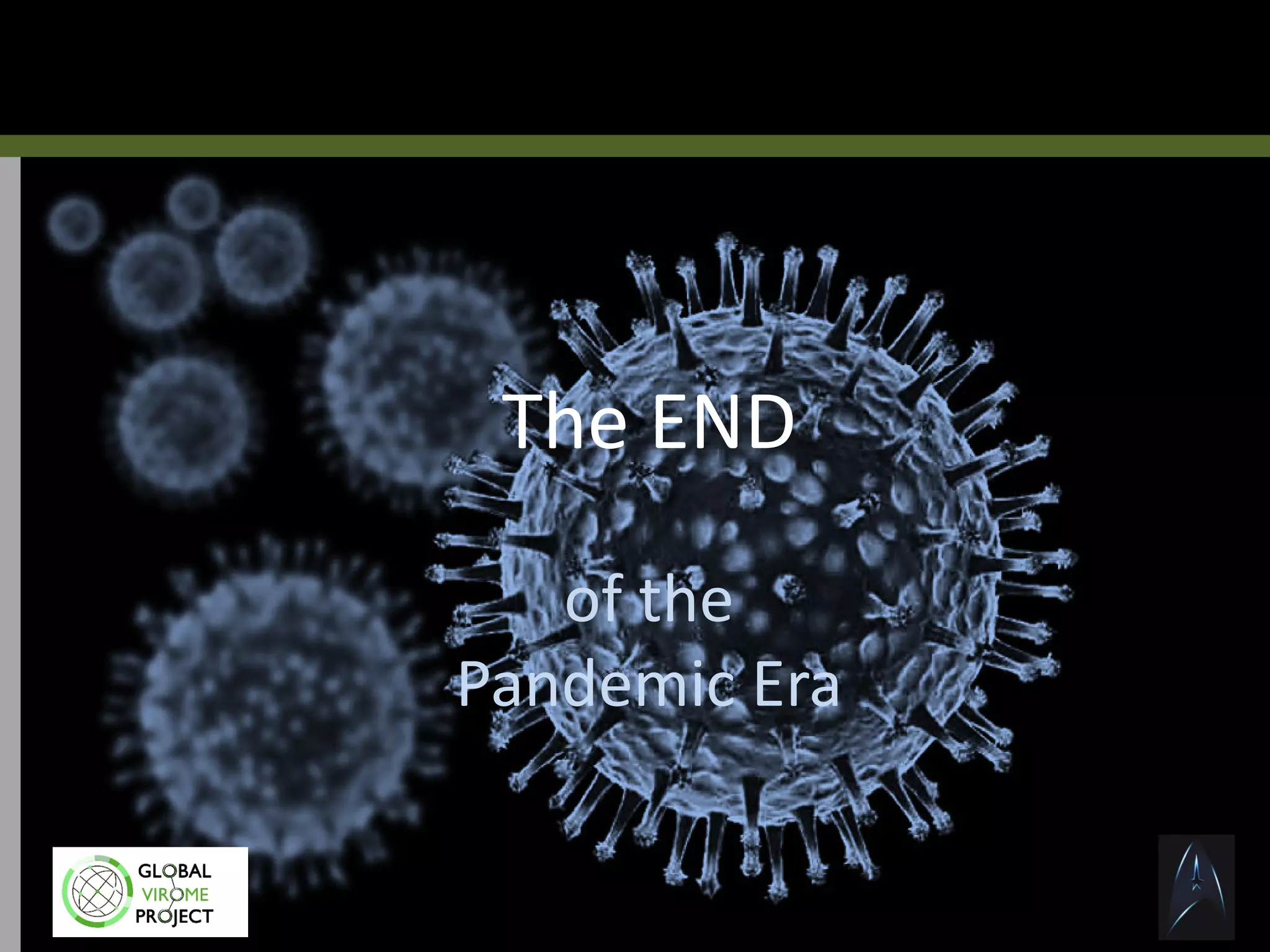 The END
of the
Pandemic Era
 