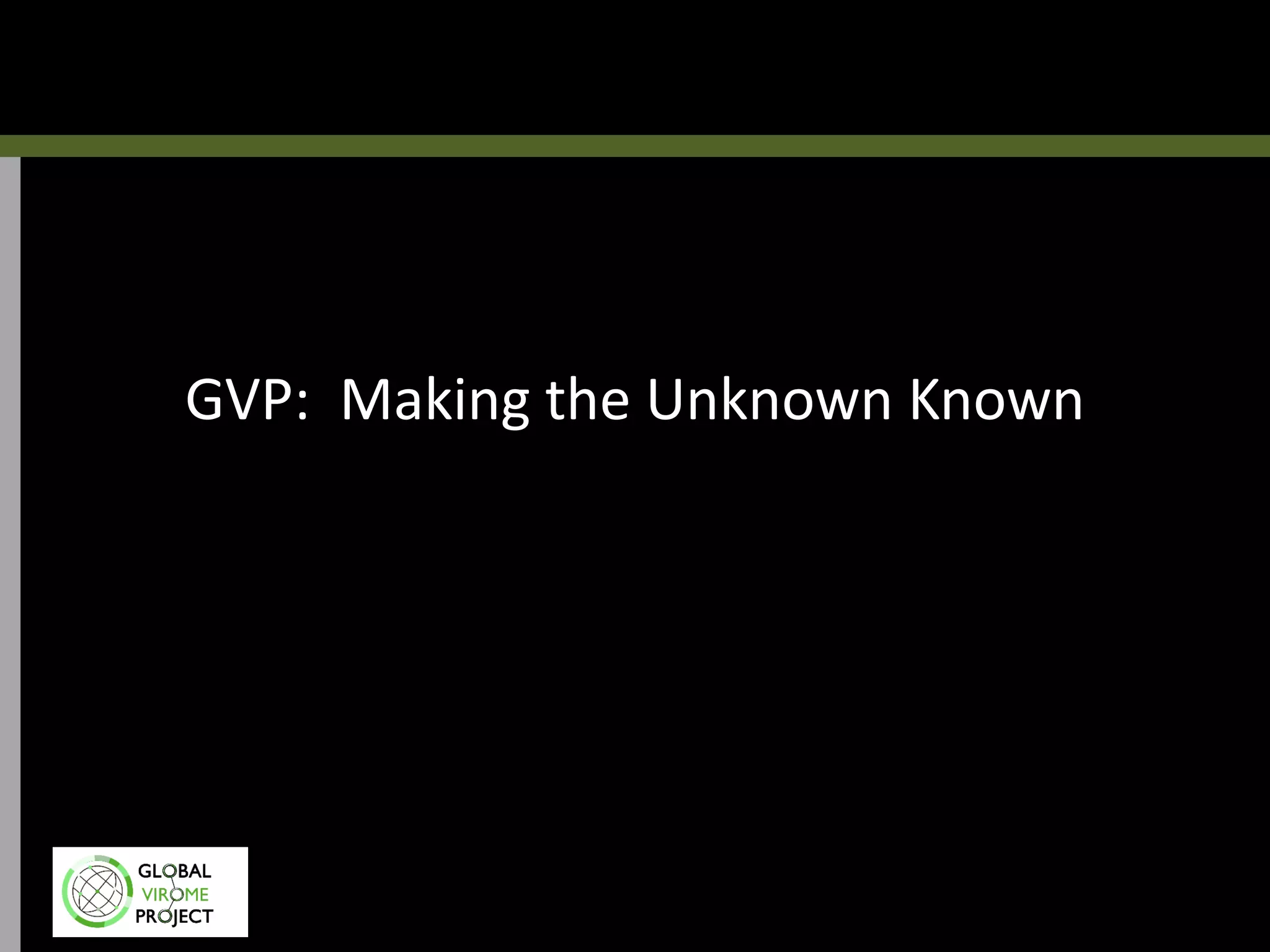 GVP: Making the Unknown Known
 