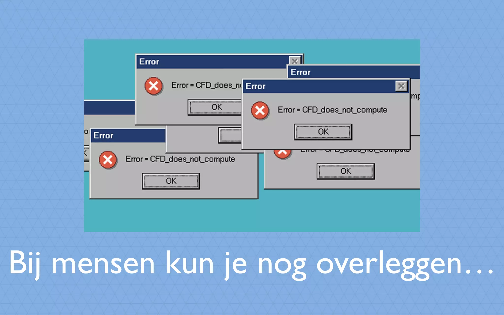 Bij mensen kun je nog overleggen…
 