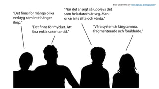 Förutsättningar
PM3 som IS/IT styrmodell
Projektmetod/er (vattenfall + agilt)
Många myndigheter
4 (stora) organisationers kultur
Omställningen av vården
 