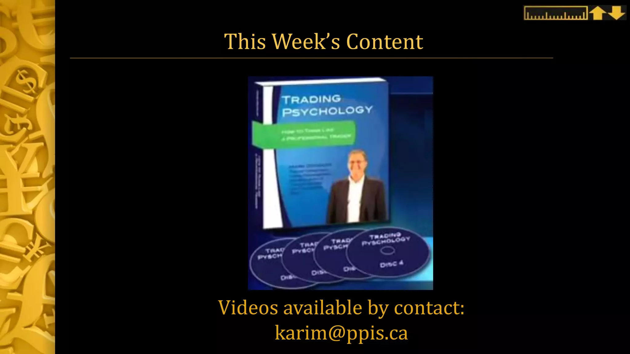 This Week’s Content
Videos available by contact:
karim@ppis.ca
 