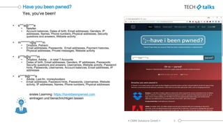 Yes, you‘ve been!
Have you been pwned?
• s***a@****e
• Neteller
• Account balances, Dates of birth, Email addresses, Gende...