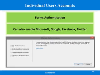 MAHEDEE.NET
41
Individual Users Accounts
Forms Authentication
Can also enable Microsoft, Google, Facebook, Twitter
 