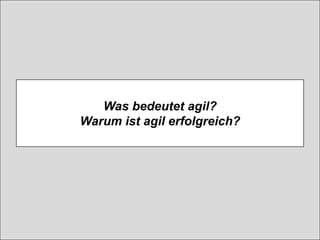 © Prof. Dr. Ayelt Komus 23www.komus.de @AyeltKomus
Was bedeutet agil?
Warum ist agil erfolgreich?
 