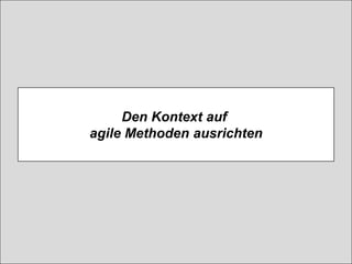 © Prof. Dr. Ayelt Komus 64www.komus.de @AyeltKomus
Den Kontext auf
agile Methoden ausrichten
 