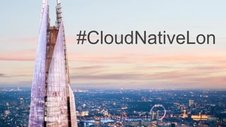 #CloudNativeLon
 