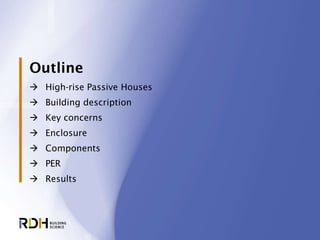 3
 High-rise Passive Houses
 Building description
 Key concerns
 Enclosure
 Components
 PER
 Results
Outline
 