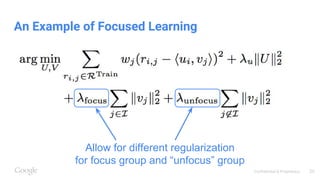 Confidential & Proprietary
An Example of Focused Learning
Allow for different regularization
for focus group and “unfocus” group
25
 