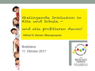 Bratislava
11. Oktober 2017
Wilfried W. Steinert, Bildungsexperte
 