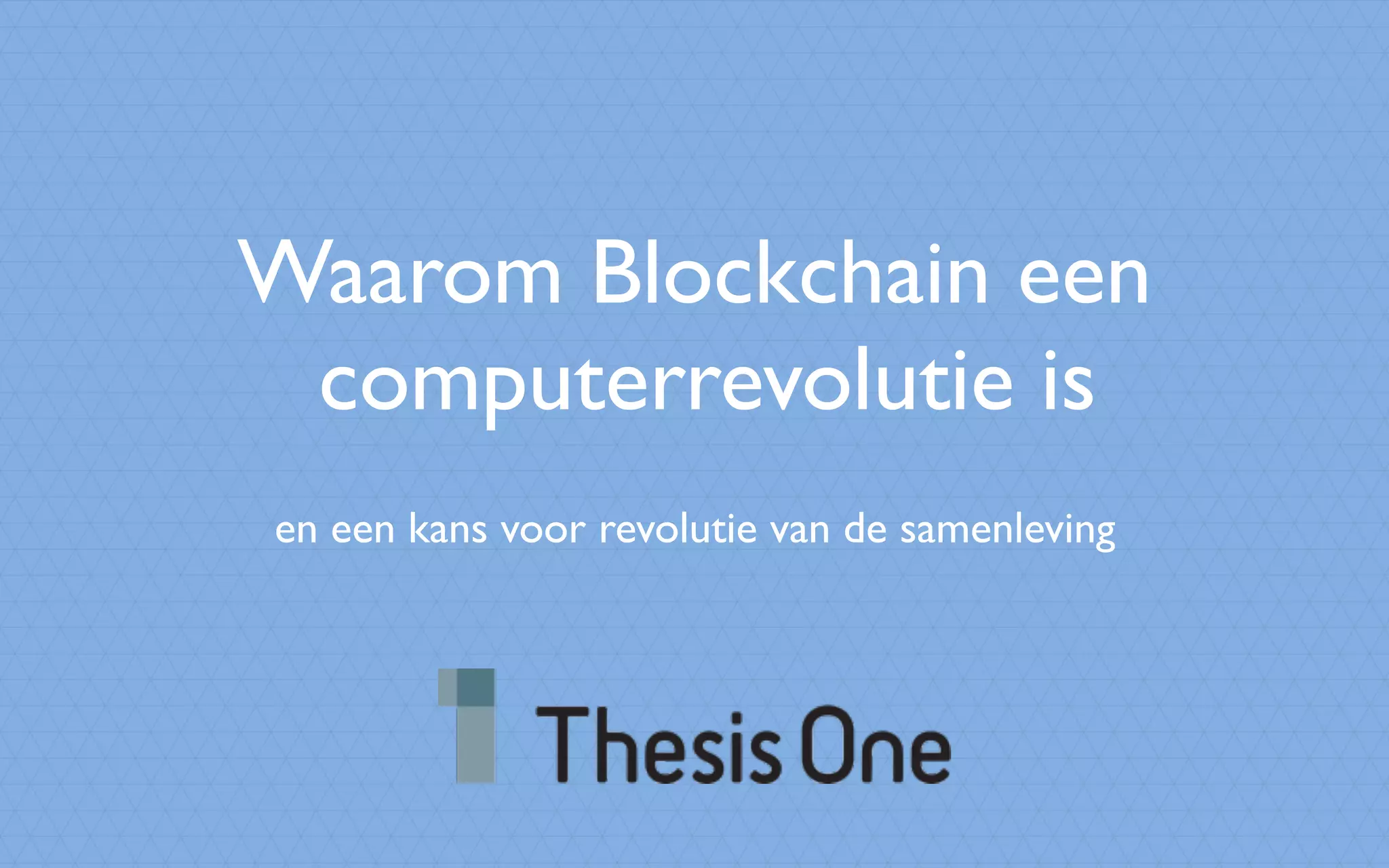 Waarom Blockchain een
computerrevolutie is
en een kans voor revolutie van de samenleving
 