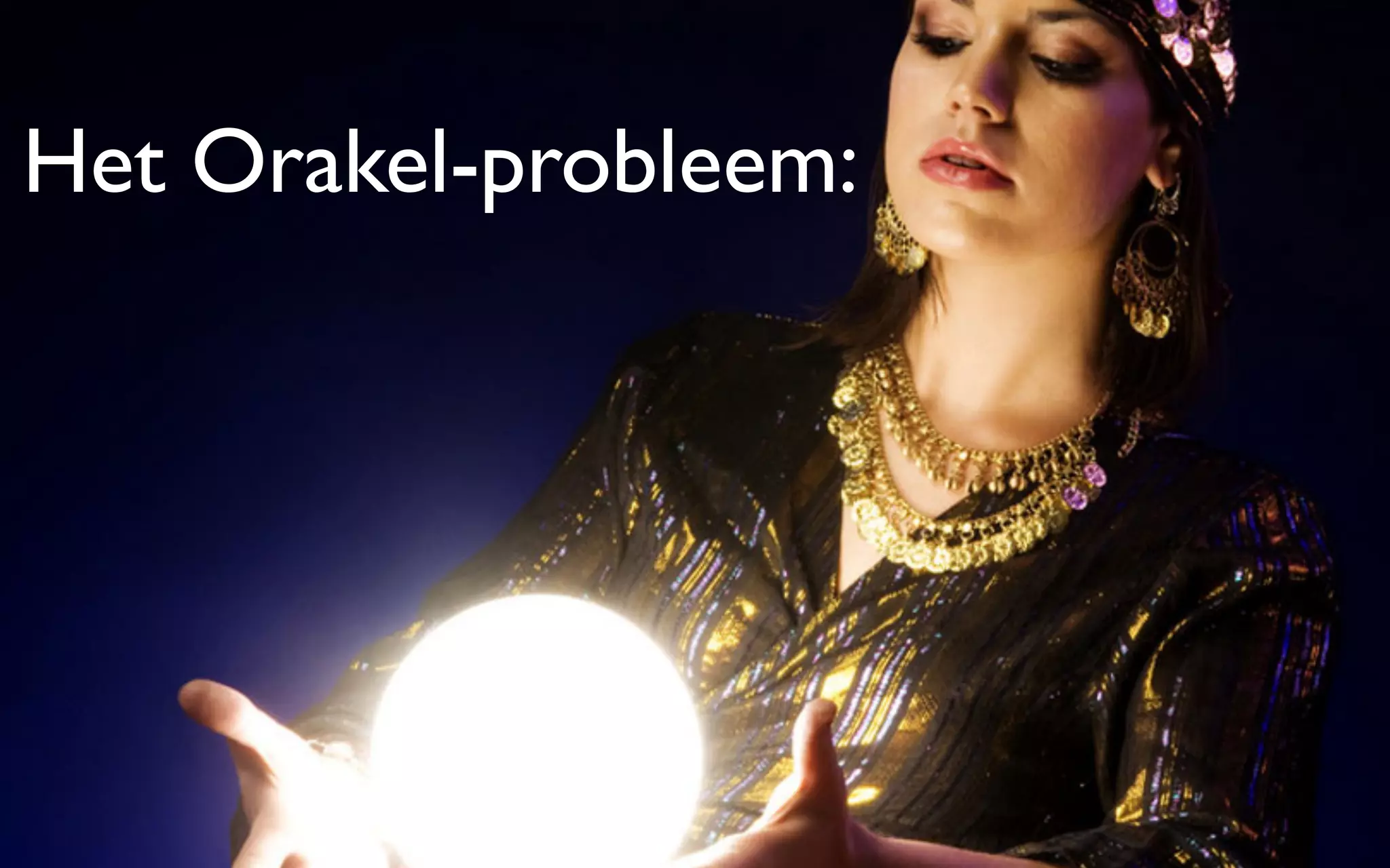 Het Orakel-probleem:
 