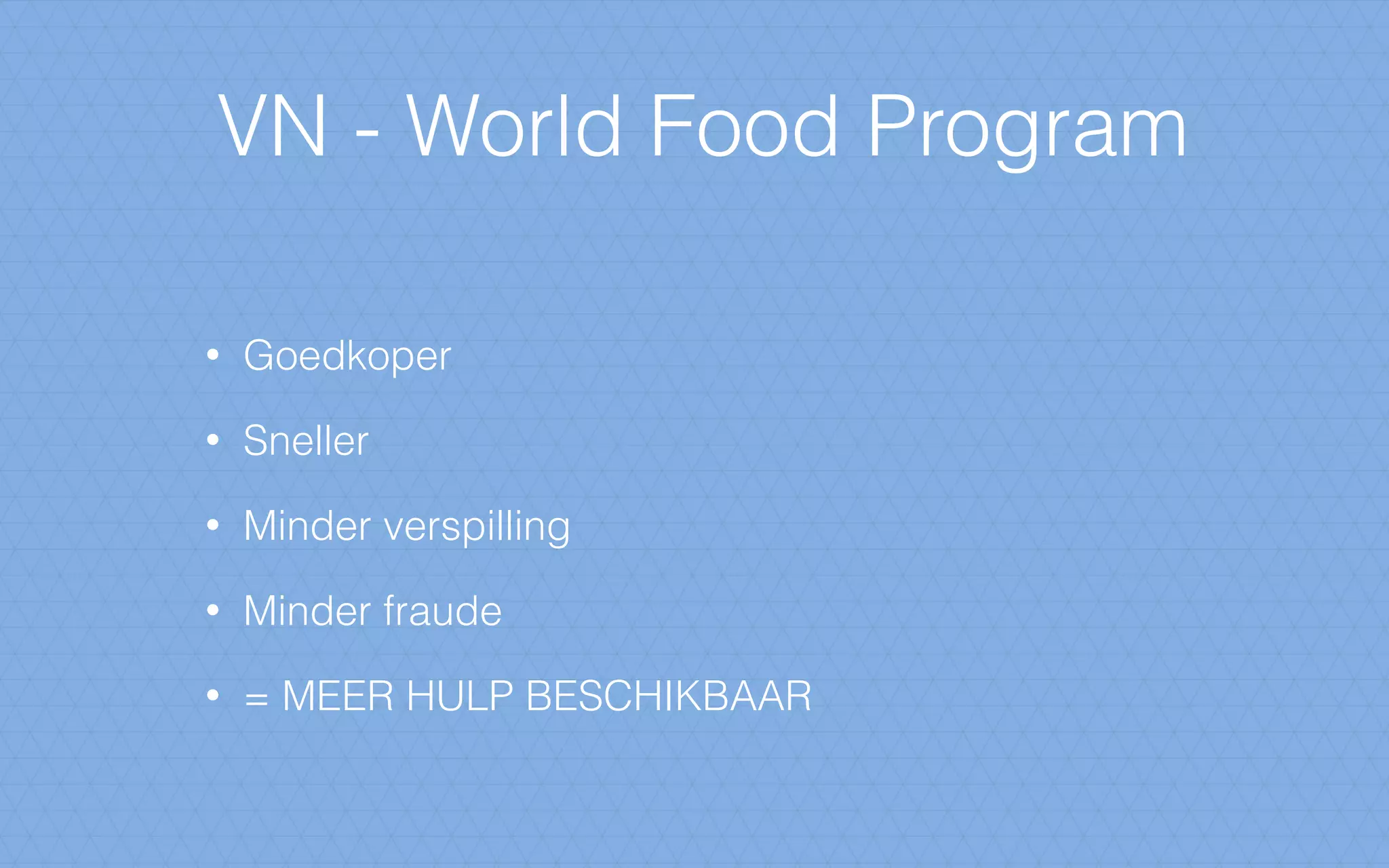 VN - World Food Program
• Goedkoper
• Sneller
• Minder verspilling
• Minder fraude
• = MEER HULP BESCHIKBAAR
 