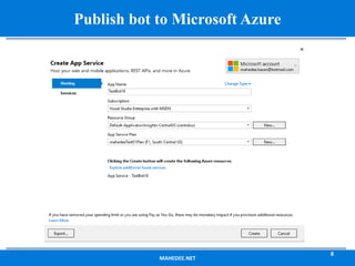 MAHEDEE.NET
8
Publish bot to Microsoft Azure
 