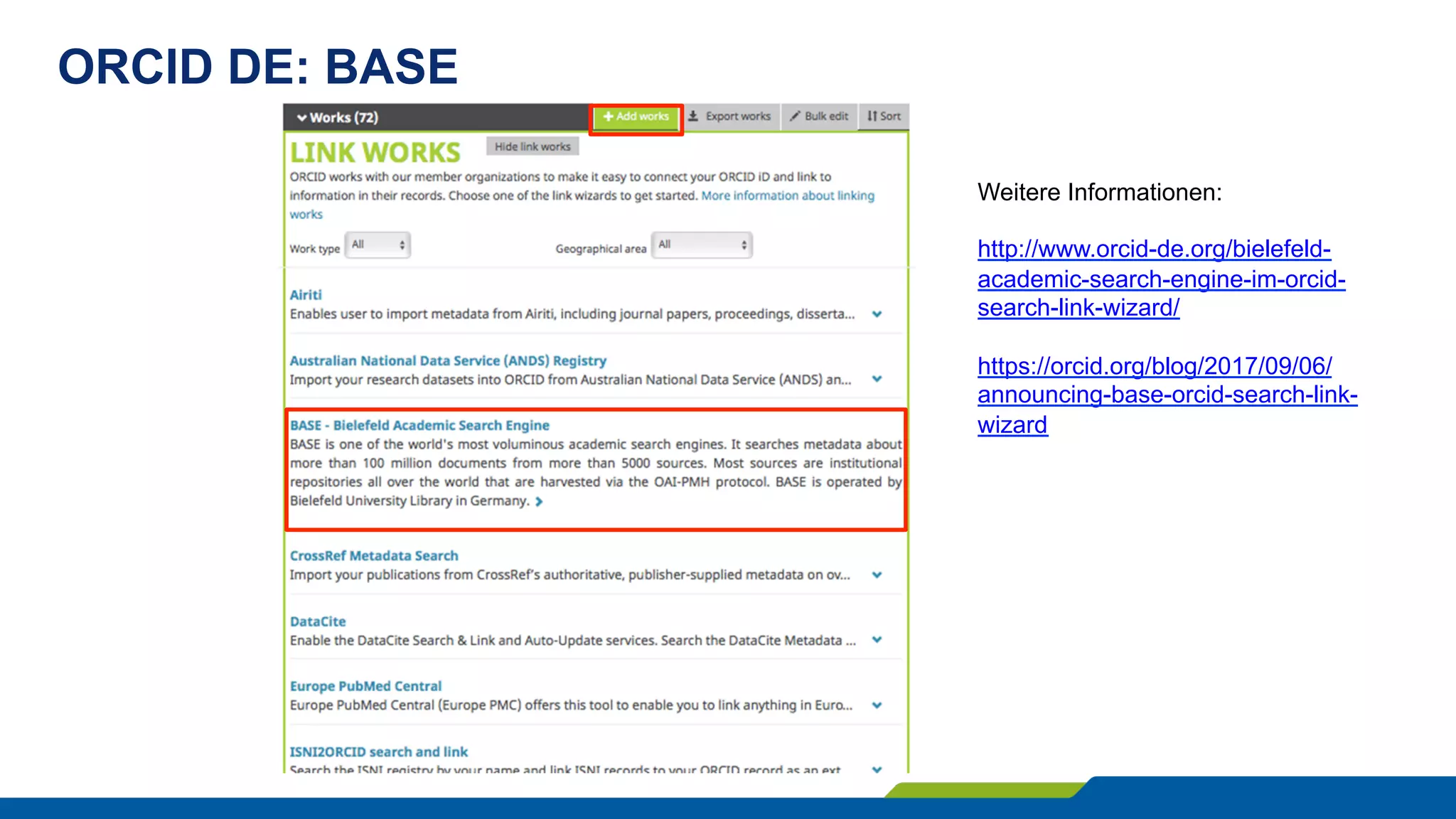 ORCID DE: BASE
Weitere Informationen:
http://www.orcid-de.org/bielefeld-
academic-search-engine-im-orcid-
search-link-wizard/
https://orcid.org/blog/2017/09/06/
announcing-base-orcid-search-link-
wizard
 