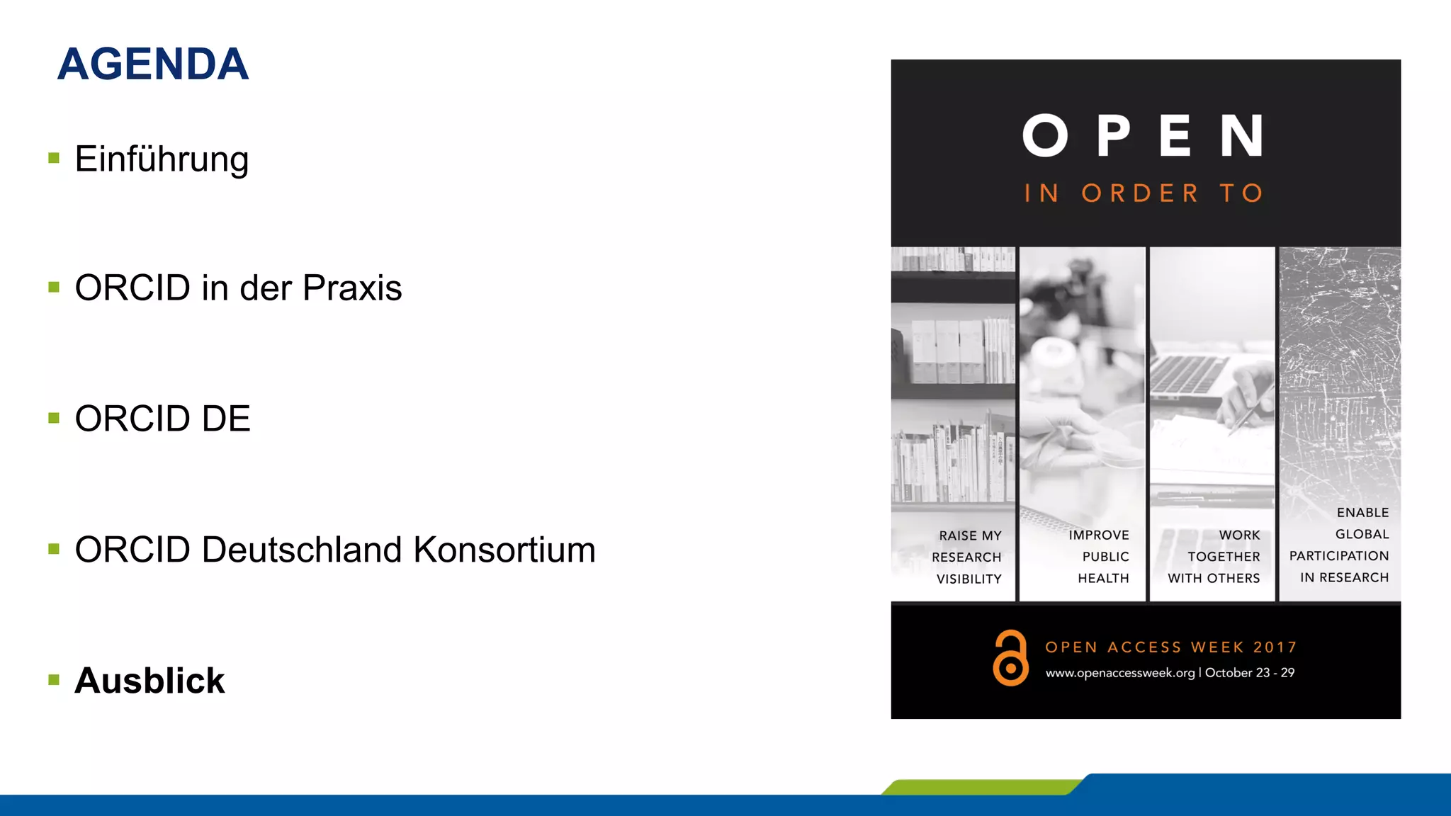 AGENDA
§  Einführung
§  ORCID in der Praxis
§  ORCID DE
§  ORCID Deutschland Konsortium
§  Ausblick
 