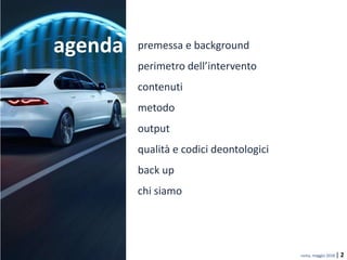 roma, maggio 2018 | 2
premessa e background
perimetro dell’intervento
contenuti
metodo
output
qualità e codici deontologici
back up
chi siamo
agenda
 