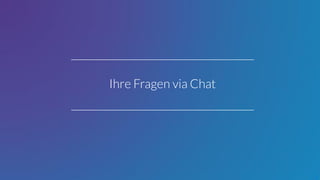 Ihre Fragen via Chat
 