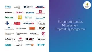 Europas führendes
Mitarbeiter-
Empfehlungsprogramm
 