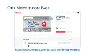 Our Meetup.com Page
https://www.meetup.com/Eastbay-WordPress-Meetup/
 