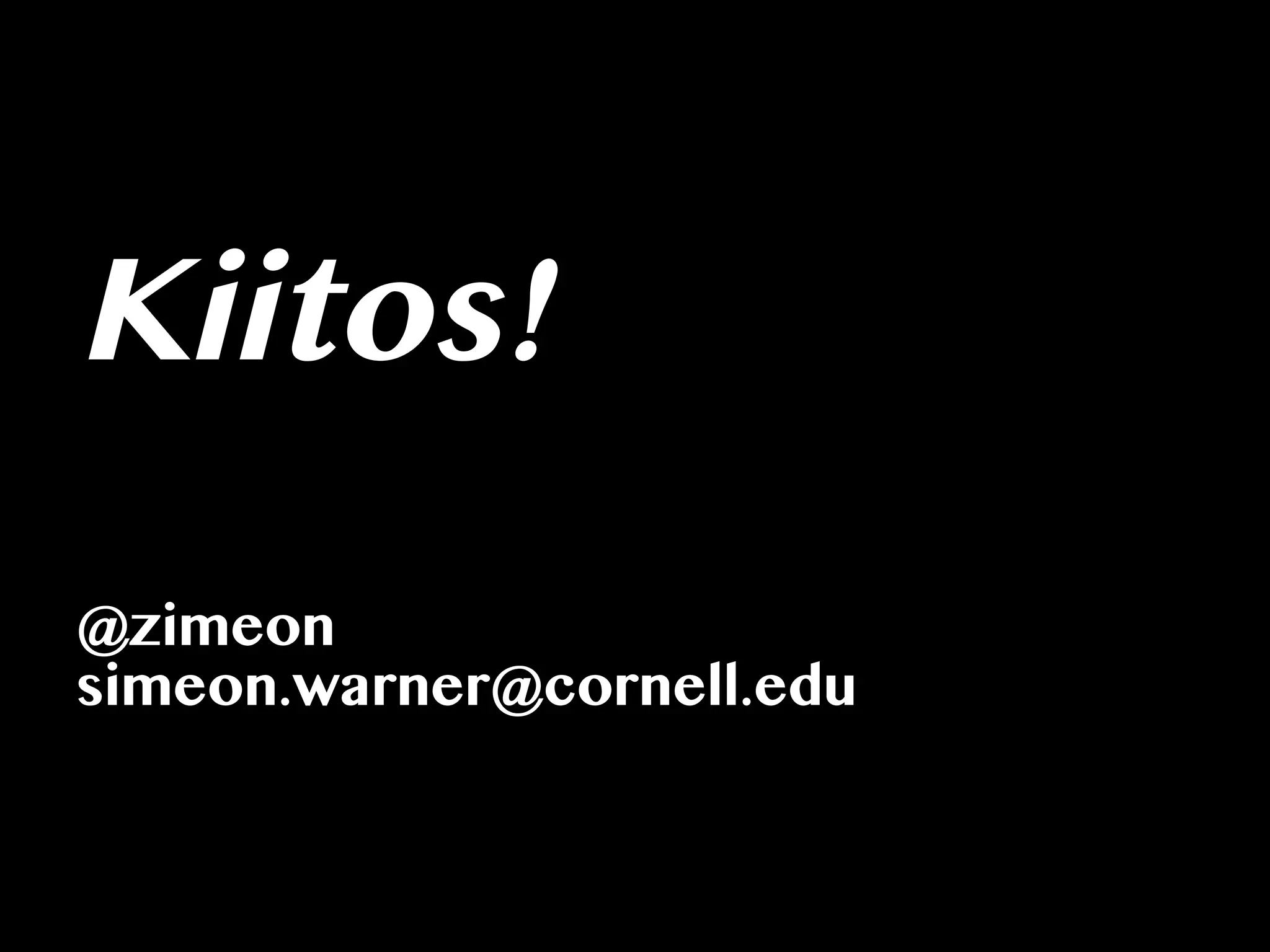 Kiitos!
@zimeon
simeon.warner@cornell.edu
 