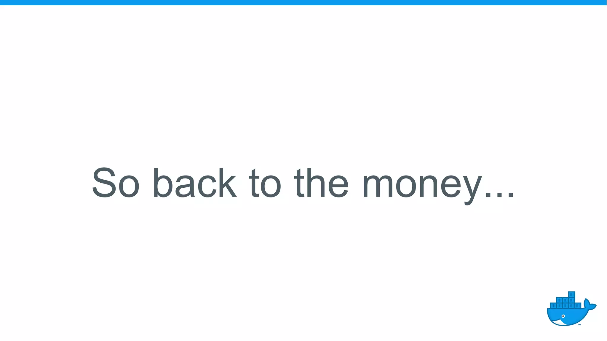 So back to the money...
 