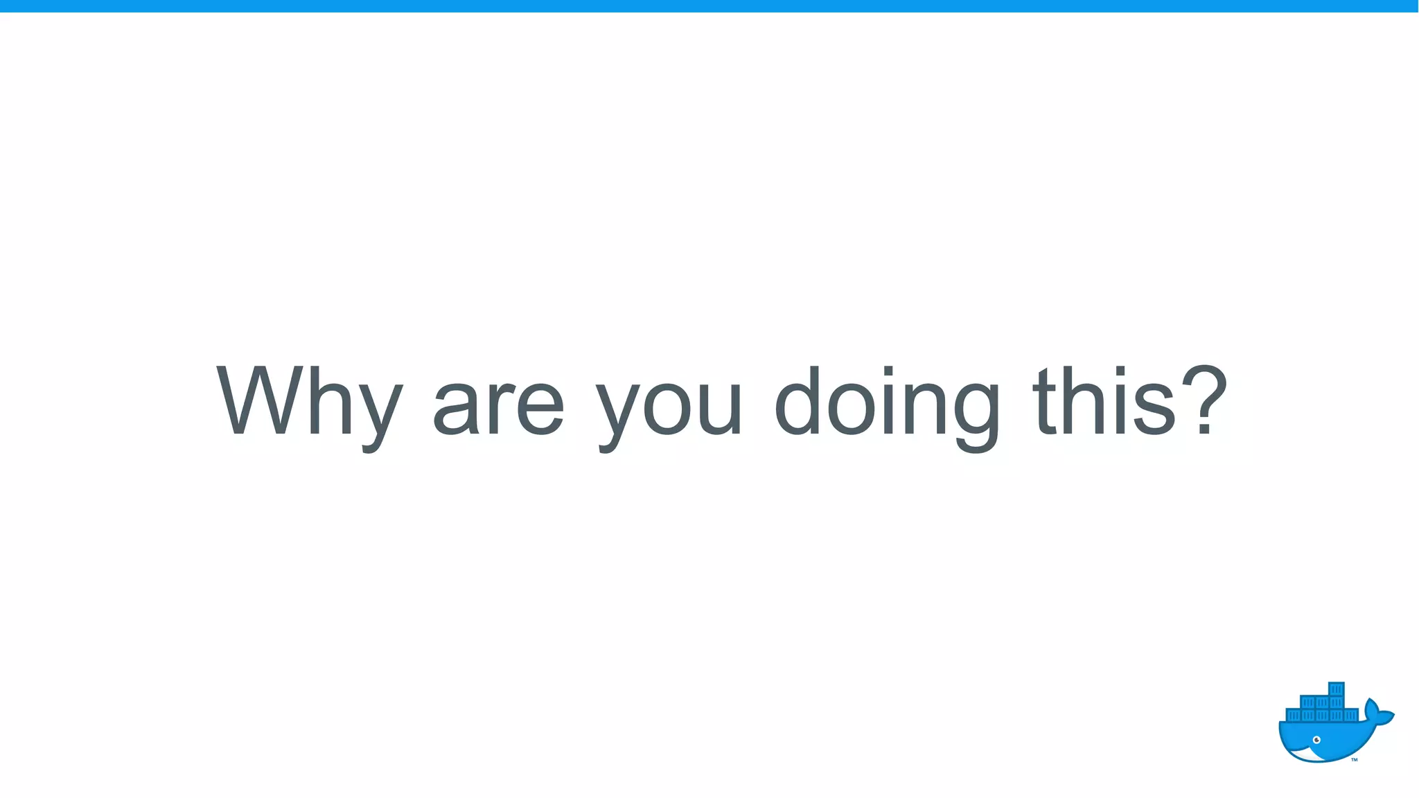 Why are you doing this?
 