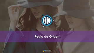 14
Regla de Origen
 