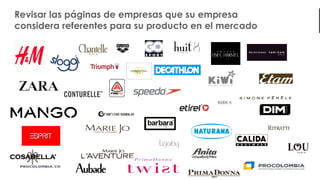 33
Revisar las páginas de empresas que su empresa
considera referentes para su producto en el mercado
 