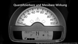 8
Quantifizierbare und Messbare Wirkung
Image: https://www.pexels.com/photo/motorcycle-speedometer-at-0-217334/
 