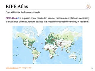 emile.aben@ripe.net | SIG-NOC | Nov 2017 5
 
