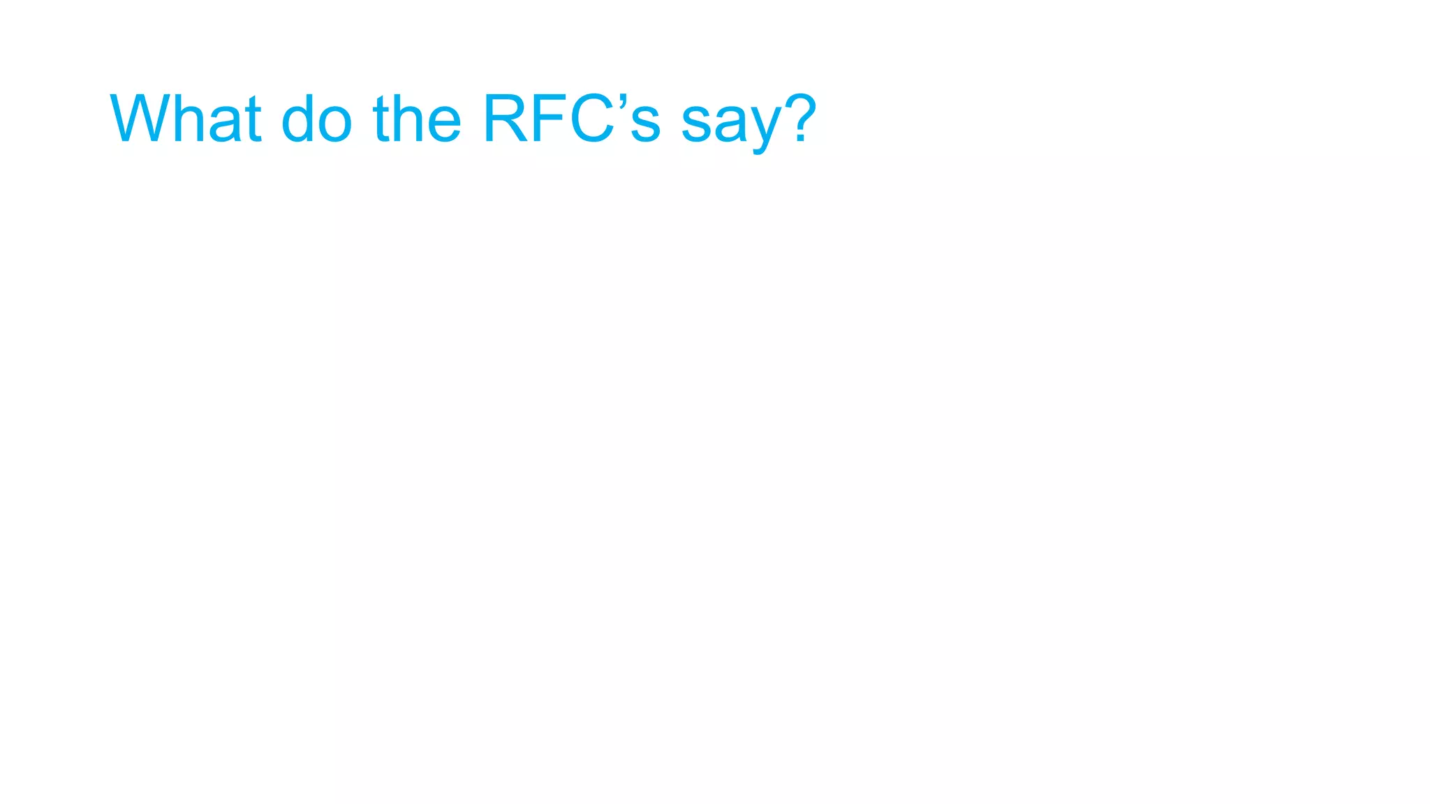 What do the RFC’s say?
 
