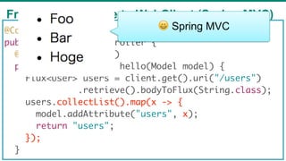 From RestTemplate to WebClient (Spring MVC)
67
@Controller
public class UserController {
@GetMapping("users")
public Mono<...