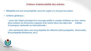 +33 967 451 267
info@wikimedia.fr
Comment contribuer ?
Deux outils
l’éditeur visuel et le wikicode
➢ L’éditeur visuel, trè...