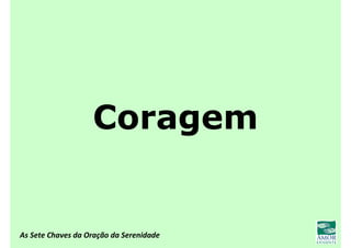 As Sete Chaves da Oração da Serenidade
Coragem
 