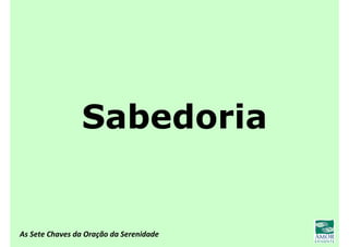As Sete Chaves da Oração da Serenidade
Sabedoria
 