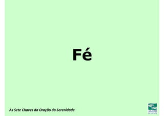 As Sete Chaves da Oração da Serenidade
Fé
 