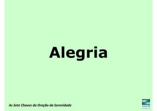 As Sete Chaves da Oração da Serenidade
Alegria
 