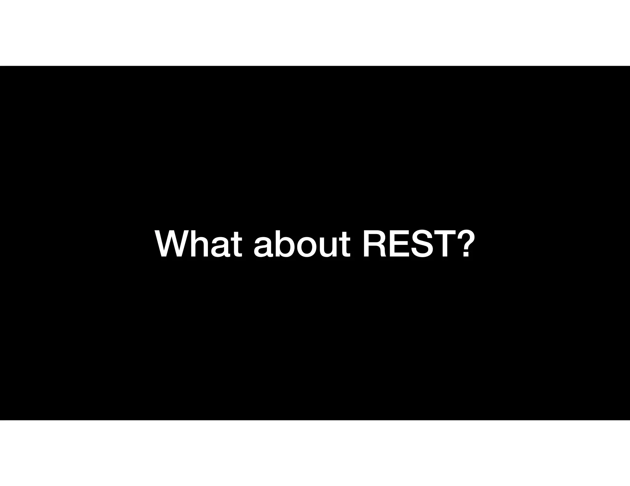 What about REST?
 