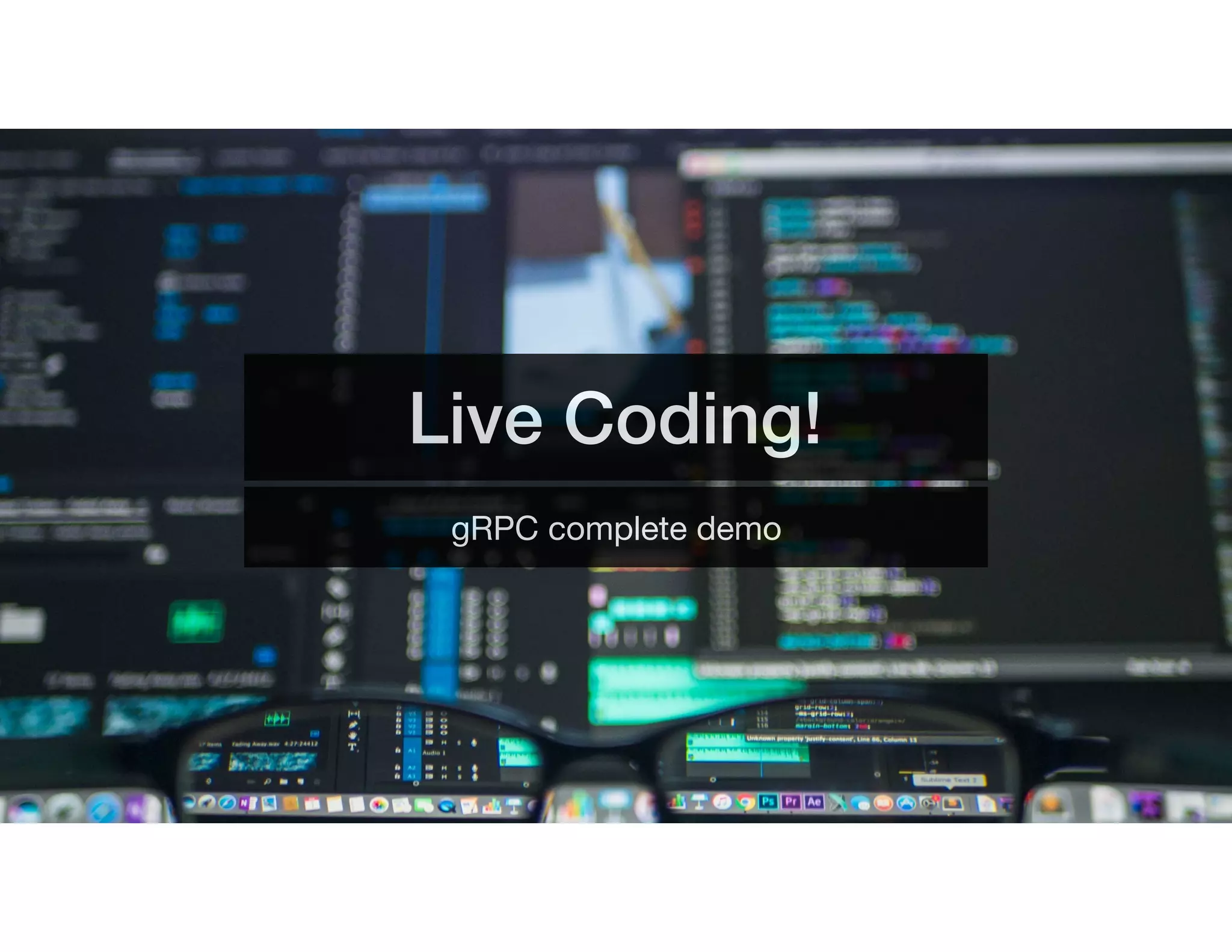 Live Coding!
gRPC complete demo
 