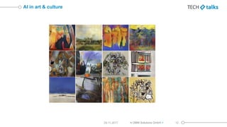 AI in art & culture
29.11.2017 < OMM Solutions GmbH > 12
 