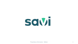 Proprietary Information - BySavi 1
 