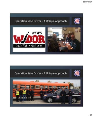 11/9/2017
18
Operation Safe Driver – A Unique Approach
Operation Safe Driver – A Unique Approach
 